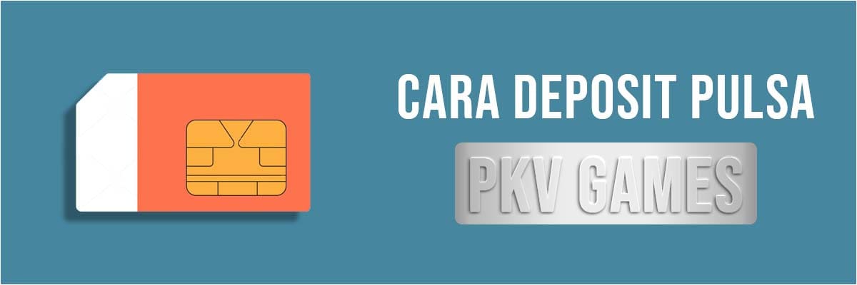 Cara Deposit Pulsa Poker PKV Games